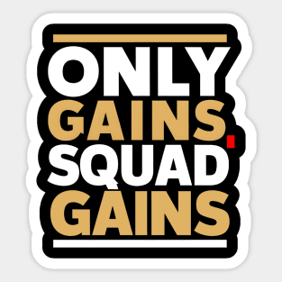 The only gains squad gains all pain no gains Sticker